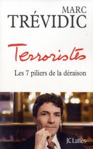 Terroristes / Les sept piliers de la déraison - Trévidic Marc