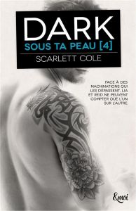 Sous ta peau Tome 4 : Dark - Cole Scarlett - Passerieux Emilie