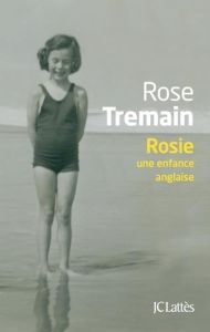 Rosie. Une enfance anglaise - Tremain Rose - Du Sorbier Françoise