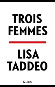 Trois femmes - Taddeo Lisa - Dutour Luc