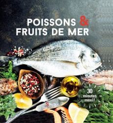 Poissons & fruits de mer. 30 minutes maxi ! - COLLECTIF