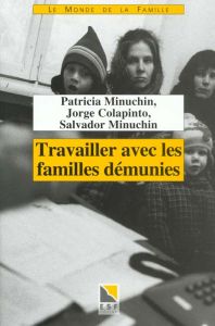 Travailler avec les familles démunies - Colapinto Jorge - Minuchin Salvador - Minuchin Pat