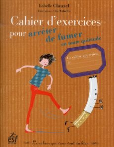 Cahier d'exercices pour arrêter de fumer en toute quiétude - Clauzel Isabelle - Wehrlin Cléo