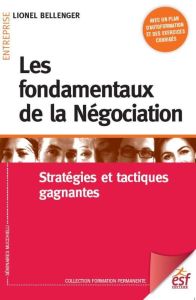 Les fondamentaux de la négociation. Stratégies et tactiques gagnantes - Bellenger Lionel