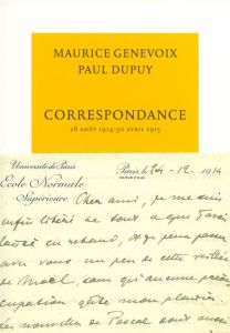 Correspondance. 28 août 1914 - 30 avril 1915 - Genevoix Maurice - Dupuy Paul - Bernard Michel