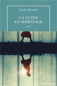 La fuite en héritage - McGrath Paula - Arnaud Cécile