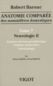 Anatomie comparée des mammifères domestiques. Tome 7, Neurologie II, Système nerveux périphérique, g - Barone Robert - Simoens Paul