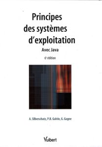Principes des systèmes d'exploitation. Avec Java, 6e édition - Silberschatz Abraham - Baer Galvin Peter - Gagne G