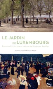 Le jardin du Luxembourg. Promenade historique et littéraire - Jardillier Dominique - Badinter Robert
