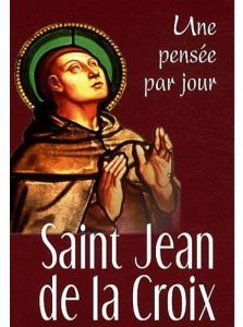 Saint Jean de la Croix. Une pensée par jour - ST JEAN DE LA C