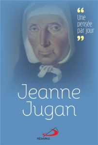 Jeanne Jugan. Une pensée par jour - COLLECTIF
