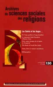 Archives de sciences sociales des religions N° 130, Avril-Juin 2005 : Les Saints et les Anges - Manevy Anne - Laigneau Christine - Basu Helene - Z
