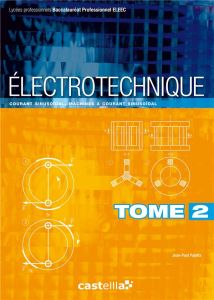 Electrotechnique Bac Pro ELEEC. Tome 2, Courant sinusoïdal, machines à courant sinusoïdal - Pajetta Jean-Paul