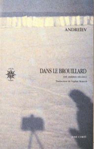 DANS LE BROUILLARD ET AUTRES RECITS. 2ème volume des Récits complets - Andreïev Léonid