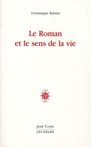 Le Roman et le sens de la vie - Rabaté Dominique