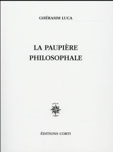 La paupière philosophale - Luca Ghérasim