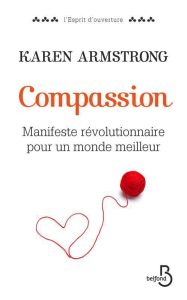 Compassion. Manifeste révolutionaire pour un monde meilleur - Armstrong Karen - Thomas Dominique