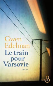Le train de Varsovie - Edelman Gwen - Tardy Sarah