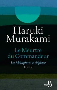 Le meurtre du commandeur/02/La métaphore se déplace / La métaphore se déplace - Murakami Haruki - Morita Hélène - Oono Tomoko