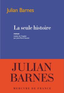 La seule histoire - Barnes Julian - Aoustin Jean-Pierre