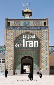 Le goût de l'Iran - Lahidely Myriem