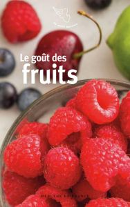 Le goût des fruits - Maisonneuve Jean-Yves