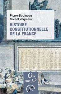 Histoire constitutionnelle de la France - Verpeaux Michel - Bodineau Pierre