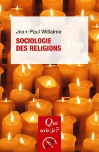 Sociologie des religions. 7e édition - Willaime Jean-Paul