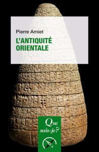 L'Antiquité orientale. 10e édition - Amiet Pierre