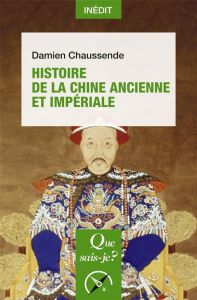 Histoire de la Chine ancienne et impériale - Chaussende Damien