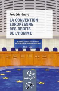 La convention européenne des droits de l'homme. 11e édition - Sudre Frédéric
