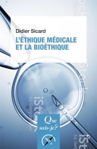 L'éthique médicale et la bioéthique. 7e édition - Sicard Didier