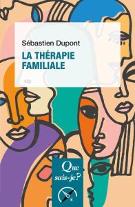 La thérapie familiale. 2e édition - Dupont Sébastien