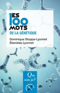 Les 100 mots de la génétique. 2e édition actualisée - Stoppa-Lyonnet Dominique - Lyonnet Stanislas