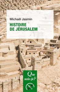 Histoire de Jérusalem. 2e édition revue et corrigée - Jasmin Michaël