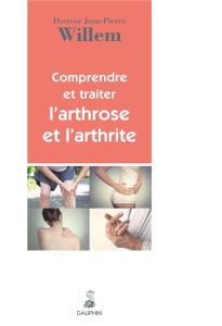 Comprendre et traiter l'arthrose et l'arthrite - Willem Jean-Pierre