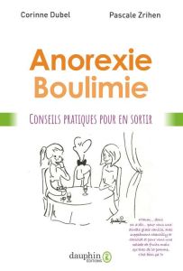 Anorexie, boulimie. Conseils pratiques pour mieux vivre - Dubel Corinne - Zrihen Pascale