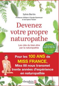Devenez votre propre naturopathe. Les clés du bien-être par la naturopathie, 8e édition actualisée - Bertin Sylvie - Tellier Sylvie - Quemoun Albert-Cl