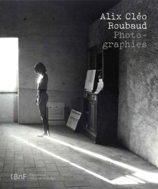Alix Cléo Roubaud, photographies. "Quinze minutes la nuit au rythme de la respiration" - Biroleau-Lemagny Anne - Giannecchini Hélène - Vers