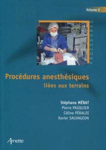 Procédures anesthésiques liées aux terrains. Volume 2 - Mérat Stéphane - Pasquier Pierre - Péraldi Céline