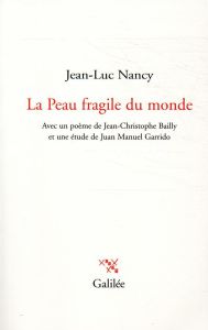 La Peau fragile du monde - Nancy Jean-Luc - Bailly Jean-Christophe - Garrido