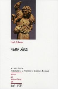 Aimer Jésus - Rahner Karl - Theobald Christoph - Doré Joseph