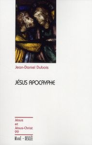 Jésus apocryphe - Dubois Jean-Daniel