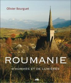 Roumanie. D'hommes et de lumières - Bourguet Olivier