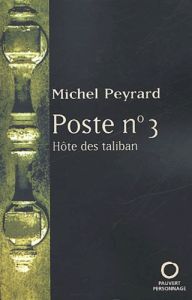 Poste n° 3. Hôte des taliban - Peyrard Michel