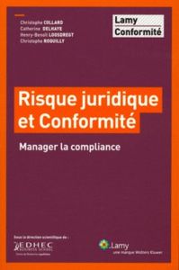 Risque juridique et conformité. Manager la compliance - Collard Christophe - Delhaye Catherine - Loosdregt