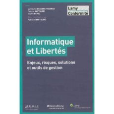 Informatique et Libertés. Enjeux, risques, solutions et outils de gestion - Desgens-Pasanau Guillaume - Naftalski Fabrice - Re