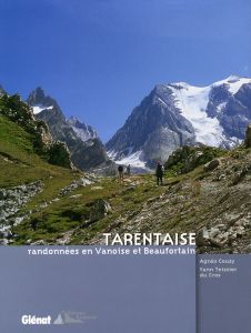 Tarentaise . Randonnées en Vanoise et Beaufortain - Couzy Agnès - Teissier du Cros Yann