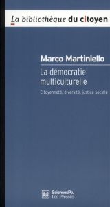 La démocratie multiculurelle / Citoyenneté, diversité, justice sociale - Martiniello Marco