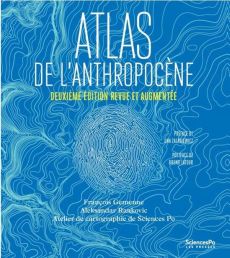 Atlas de l'Anthropocène - 2e édition actualisée et augmentée - Gemenne François - Rankovic Aleksandar